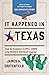It Happened in Texas: Stories of Events and People That Shaped Lone Star State History