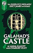 Galahad's Castle: A Sherlock Holmes and Lucy James Mystery