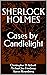 SHERLOCK HOLMES Cases by Candlelight (The Watson Chronicles)