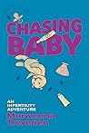 Chasing Baby: An Infertility Adventure
