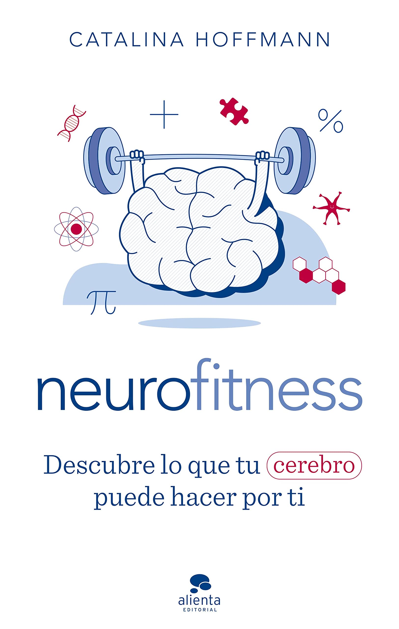Neurofitness: Descubre lo que tu cerebro puede hacer por ti (Kindle Edition)