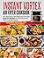 Instant Vortex Air Fryer Cookbook: 301 Delicious, Fast and Easy to Make Healthy Recipes in Your Air Fryer Oven for Beginners - Includes 50 Super Fast "5 Minutes" Ideas