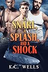 A Snarl, a Splash, and a Shock by K.C. Wells