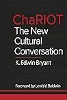 ChaRIOT: The New Cultural Conversation