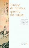 Ivresse de brumes, griserie de nuages: Poésie bouddhique coréenne (XIIIᵉ-XVIᵉ siècle)