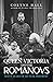 Queen Victoria and The Romanovs: Sixty Years of Mutual Distrust