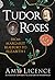 Tudor Roses: From Margaret Beaufort to Elizabeth I