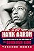 The Real Hank Aaron: An Intimate Look at the Life and Legacy of the Home Run King