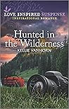 Hunted in the Wilderness by Kellie VanHorn