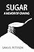 Sugar, A Memoir of Craving