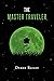 The Master Traveler by Derek   Bailey