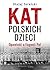 Kat polskich dzieci. Opowieść o Eugenii Pol
