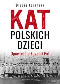 Kat polskich dzieci. Opowieść o Eugenii Pol (Hardcover)
