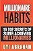 MILLIONAIRE HABITS: 16 TOP SECRETS MILLIONAIRES USE TO CREATE LASTING WEALTH