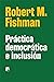 Práctica democrática e inclusión by Robert M. Fishman