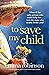 To Save My Child: A totally...