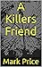 A Killers Friend