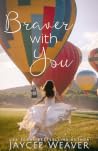 Braver With You