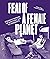 Fear of a Female Planet - S...