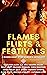 Flames, Flirts & Festivals