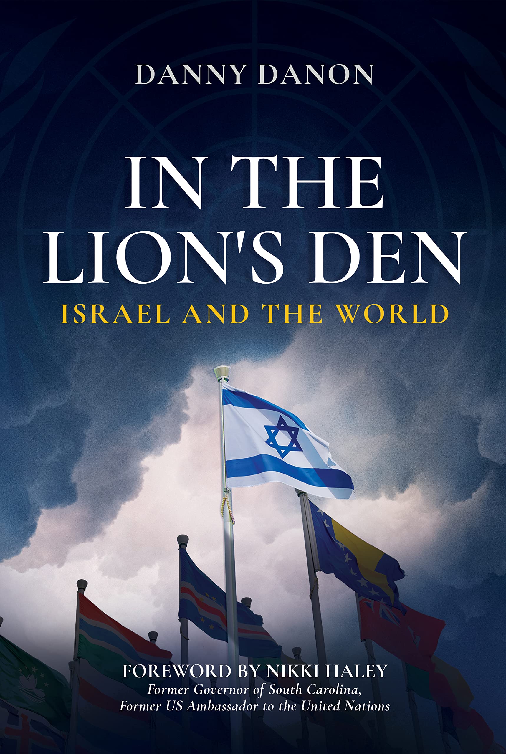 In the Lion's Den: Israel and the World (Kindle Edition)