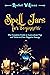 Spell Jars for Beginners: The Complete Guide to Learn about Tips and Tricks to Clear Negative Energy