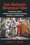 Kevin Macdonald’s Metaphysical Failure: a Philosophical, Historical, and Moral Critique of Evolutionary Psychology, Sociobiology, and Identity Politics
