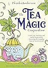 The Tea Magic Compendium: Create Your Own Brews and Herbal Potions While Discovering the Grounding Power of Tea Witchcraft. Including 150 Recipes to Please and Serve. The Tea Magic Compendium: Create Your Own Brews and Herbal Potions While Discovering the Grounding Power of Tea Witchcraft. Including 150 Recipes to Please and Serve.