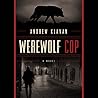 Werewolf Cop by Andrew Klavan