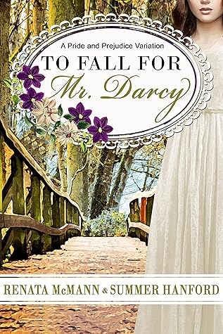 To Fall for Mr. Darcy: A Pride and Prejudice Variation