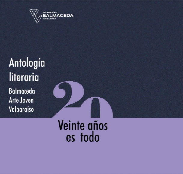 Veinte años es todo. Antología literaria Balmaceda Arte Joven Valparaíso