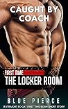 Caught by Coach: The Locker Room (Bad Teachers #2)