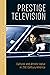Prestige Television by Seth Friedman