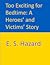 Too Exciting for Bedtime A Heroes’ and Victims’ Story by E.S. Hazard