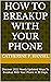 How To Breakup With Your Phone: Discover 2022 Newly Updated Ways To Breakup With Your Phone in 30 Days.