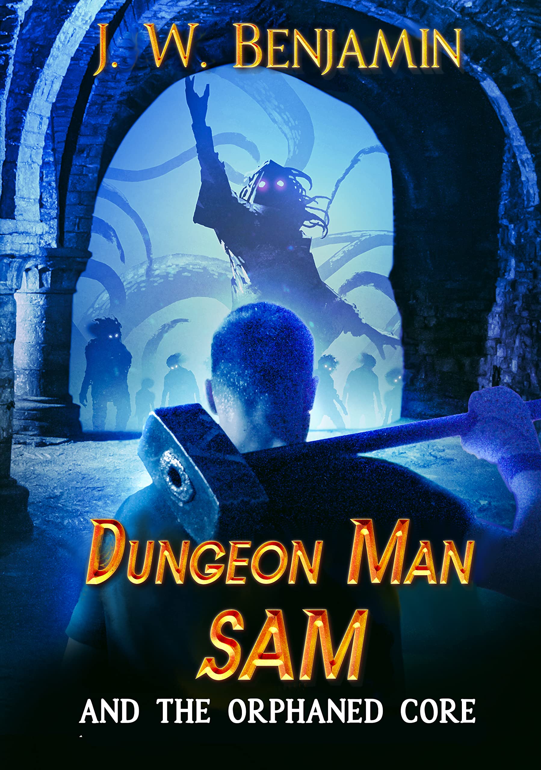 Dungeon Man Sam and the Orphaned Core (Dungeon Man Sam, #1)