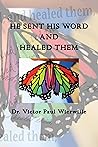 He Sent His Word ...