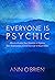 Everyone Is Psychic: How to...
