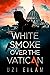 White Smoke Over the Vatican