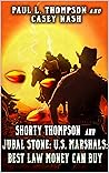 Shorty Thompson and Jubal Stone: U.S. Marshals: Best Law Money Can Buy: A Western Adventure Sequel (A Jubal Stone: U.S. Marshal Western Book 21) Shorty Thompson and Jubal Stone: U.S. Marshals: Best Law Money Can Buy: A Western Adventure Sequel (A Jubal Stone: U.S. Marshal Western Book 21)