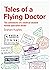 Tales of a Flying Doctor: T...