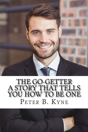 The Go-Getter: A Story That Tells You How To Be One
