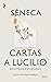 Cartas a Lucilio: Epístolas escogidas. Edición de Dasso Saldívar