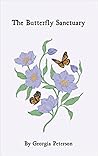 The Butterfly Sanctuary by Georgia Peterson