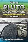 Where Pluto Crossed the Path: Rambles with Purpose Across the Isle of Wight