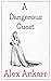 A Dangerous Guest: A Mansfi...
