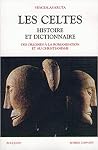 Les Celtes: Histoire Et Dictionnaire Les Celtes: Histoire Et Dictionnaire