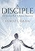 A Disciple: The Spiritual Path to Infinite Happiness
