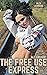 The Free Use Express: All A...