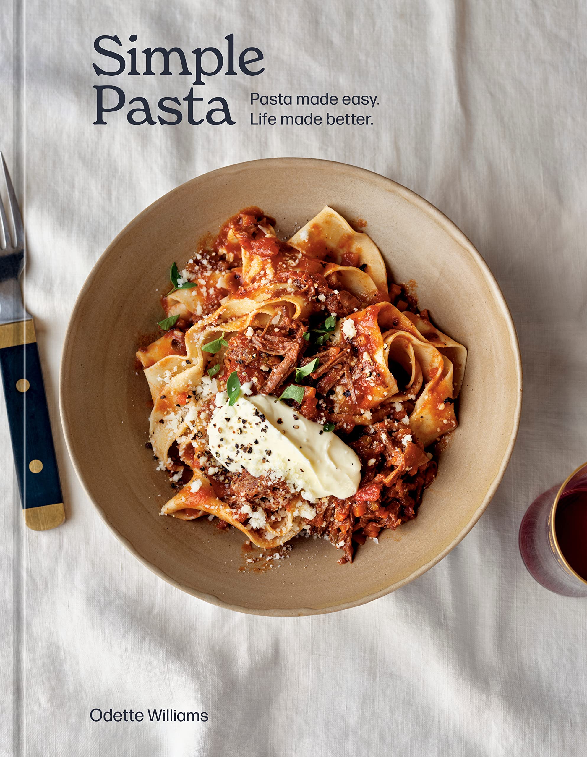 Simple Pasta: Pasta Made Easy. Life Made Better. (Hardcover)